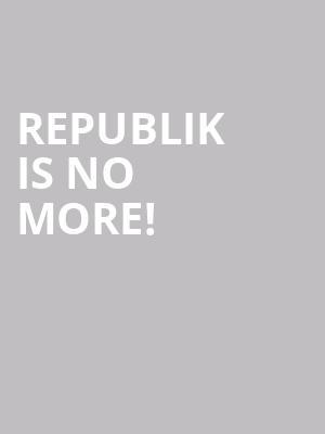 Republik is no more