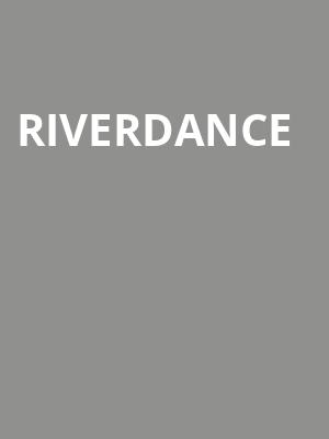 Riverdance, Southern Alberta Jubilee Auditorium, Calgary