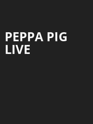 Peppa Pig Live, Jack Singer Concert Hall, Calgary