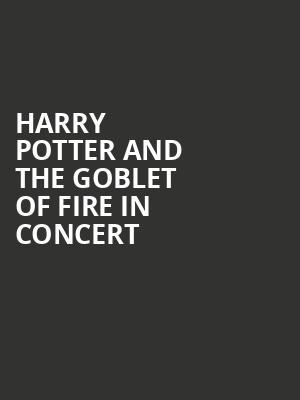 Harry Potter and the Goblet of Fire in Concert, Southern Alberta Jubilee Auditorium, Calgary
