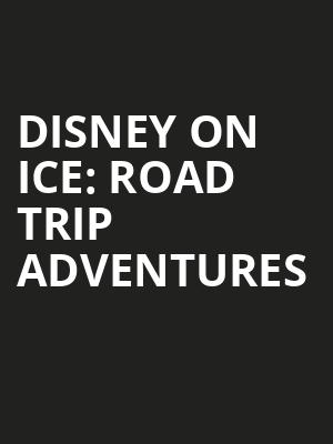 Disney On Ice Road Trip Adventures, Scotiabank Saddledome, Calgary