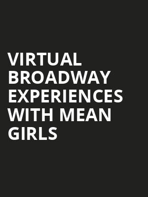 Virtual Broadway Experiences with MEAN GIRLS, Virtual Experiences for Calgary, Calgary