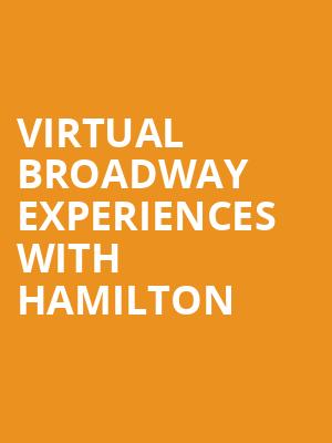 Virtual Broadway Experiences with HAMILTON, Virtual Experiences for Calgary, Calgary