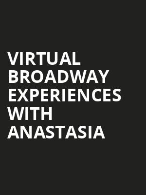 Virtual Broadway Experiences with ANASTASIA, Virtual Experiences for Calgary, Calgary