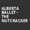 Alberta Ballet The Nutcracker, Southern Alberta Jubilee Auditorium, Calgary