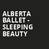 Alberta Ballet Sleeping Beauty, Southern Alberta Jubilee Auditorium, Calgary
