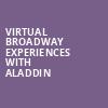 Virtual Broadway Experiences with ALADDIN, Virtual Experiences for Calgary, Calgary