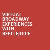 Virtual Broadway Experiences with BEETLEJUICE, Virtual Experiences for Calgary, Calgary